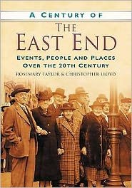 Cover for Rosemary Taylor · A Century of the East End: Events, People and Places Over the 20th Century (Taschenbuch) (2007)