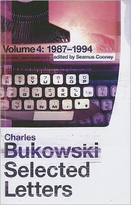 Cover for Charles Bukowski · Selected Letters Volume 4: 1987 - 1994 (Paperback Book) (2011)