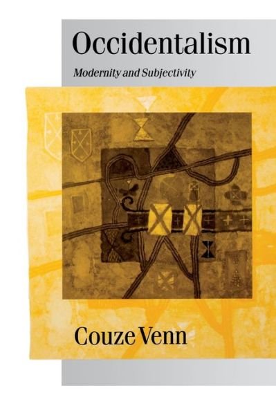 Cover for Couze Venn · Occidentalism: Modernity and Subjectivity - Published in association with Theory, Culture &amp; Society (Paperback Book) (2000)
