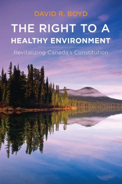 Cover for David R. Boyd · The Right to a Healthy Environment: Revitalizing Canada's Constitution - Law and Society (Gebundenes Buch) (2012)