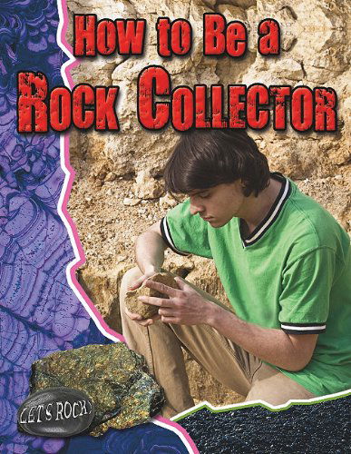 Cover for Natalie Hyde · How to Be a Rock Collector (Let's Rock!) (Hardcover Book) (2012)