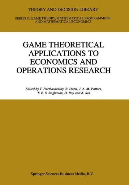 Game Theoretical Applications to Economics and Operations Research - Theory and Decision Library C - Indian Institute of Science Bangalore - Books - Springer - 9780792347125 - August 31, 1997