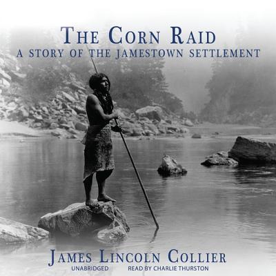 Cover for James Lincoln Collier · The Corn Raid Lib/E : A Story of the Jamestown Settlement (CD) (2013)