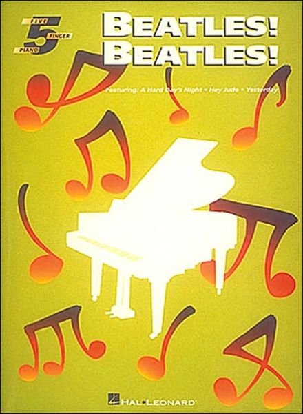 Beatles! Beatles!: Five-finger Piano - The Beatles - Bøker - Hal Leonard - 9780793535125 - 1. september 1994