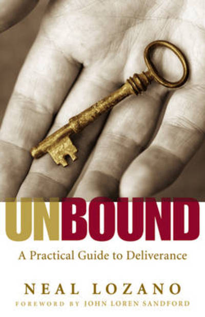 Cover for Neal Lozano · Unbound – A Practical Guide to Deliverance (Paperback Book) [Repackaged edition] (2010)