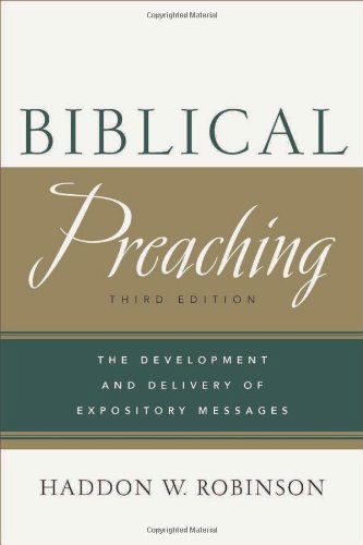 Cover for Haddon W. Robinson · Biblical Preaching – The Development and Delivery of Expository Messages (Hardcover Book) [3rd edition] (2014)