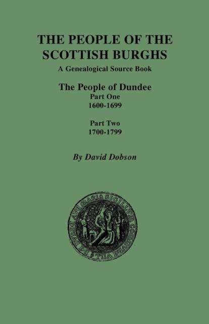 Cover for David Dobson · The People of the Scottish Burghs: the People of Dundee Part One 1600-1699 and Part Two 1700-1799 (Paperback Book) (2009)