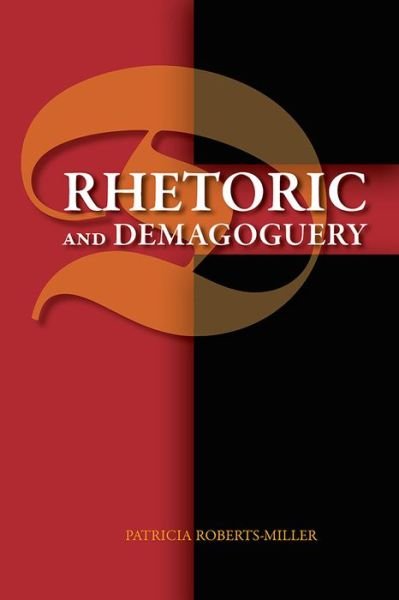 Cover for Patricia Roberts-Miller · Rhetoric and Demagoguery (Paperback Book) (2019)