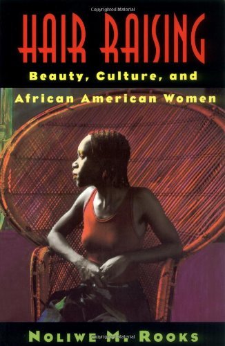 Cover for Noliwe M. Rooks · Hair Raising: Beauty, Culture, and African American Women (Paperback Book) (1996)