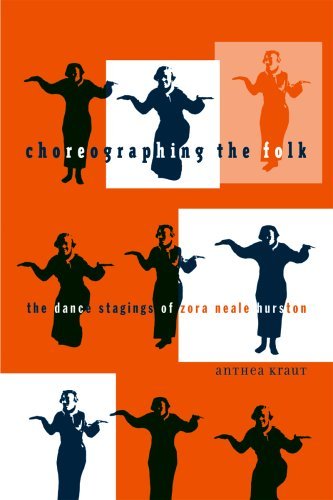Cover for Anthea Kraut · Choreographing the Folk: The Dance Stagings of Zora Neale Hurston (Taschenbuch) (2008)