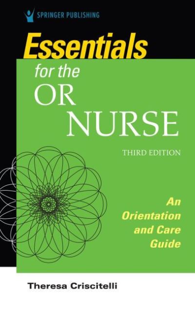 Cover for Theresa Criscitelli · Essentials for the OR Nurse: An Orientation and Care Guide (Paperback Book) [3 Revised edition] (2022)