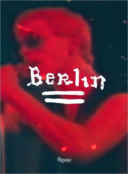Berlin - Lou Reed - Kirjat - Rizzoli International Publications - 9780847832125 - tiistai 14. heinäkuuta 2009