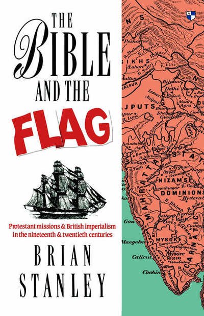 Cover for B Stanley · The Bible and the flag: Protestant Mission And British Imperialism In The 19Th And 20Th Centuries (Pocketbok) (1990)