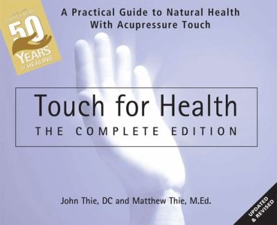 Cover for John Thie · Touch for Health: The 50th Anniversary: A Practical Guide to Natural Health with Acupressure Touch and Massage (Paperback Book) (2023)