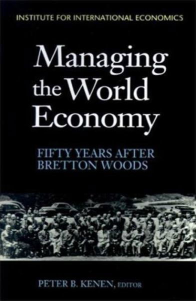 Cover for Peter Kenen · Managing the World Economy - Fifty Years After Bretton Woods (Paperback Book) (2022)