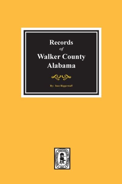 Cover for Inez Biggerstaff · Records of Walker County, Alabama (Paperback Book) (2019)