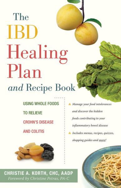 Cover for Korth, Christie A. (Christie A. Korth) · Ibd Healing Plan and Recipe Book: Using Whole Foods to Relieve Crohn's Disease and Colitis (Paperback Book) (2012)