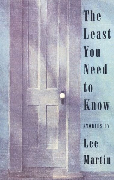 The Least You Need to Know: Stories - Lee Martin - Books - Sarabande Books, Incorporated - 9780964115125 - February 15, 1996