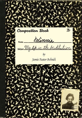 Cover for Jamie Pastor Bolnick · Winnie: My Life in the Institution (Paperback Book) [2nd Revised &amp; Enlarged edition] (2010)
