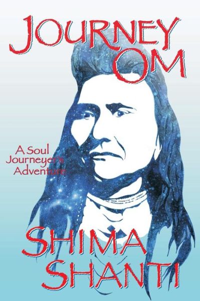 Cover for Shima Shanti · Journey Om, a Soul Journeyer's Adventure (Paperback Book) (2014)