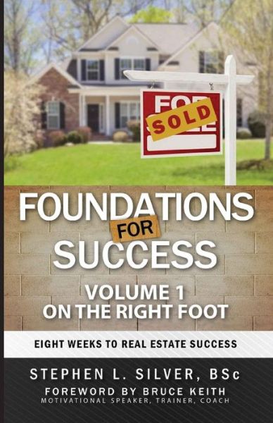 Cover for Stephen Silver · Foundations for Success - on the Right Foot: Eight Weeks to Real Estate Success (Taschenbuch) (2015)