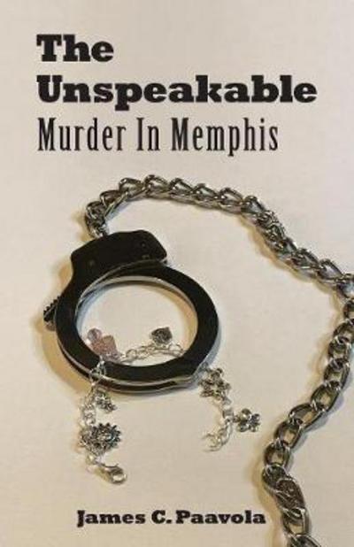 Cover for James C. Paavola · The Unspeakable Murder in Memphis (Paperback Book) (2017)