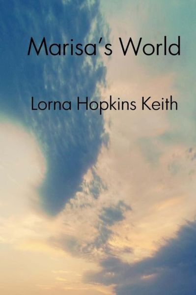 Cover for Lorna Hopkins Keith · Marisa's World (Paperback Book) (2018)