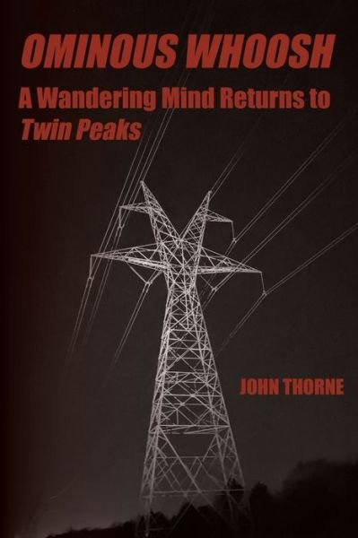 Cover for John Thorne · Ominous Whoosh: A Wandering Mind Returns to Twin Peaks (Paperback Bog) (2022)