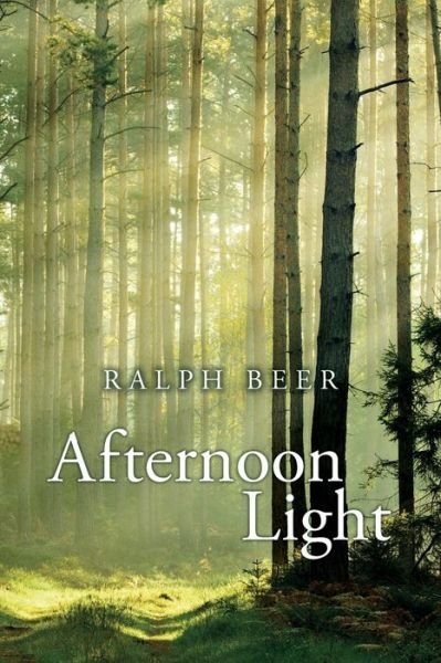 Afternoon Light - Ralph Beer - Books - Casey Peak Press - 9780997322125 - September 27, 2016