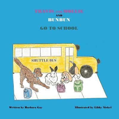 Cover for Barbara Gay · Travis and Mollie and BunBun Go To School (Paperback Book) (2017)