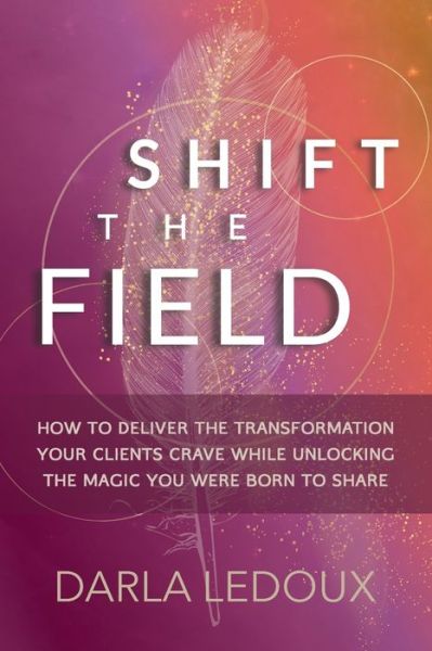 Cover for Darla LeDoux · Shift the Field (Paperback Book) (2021)