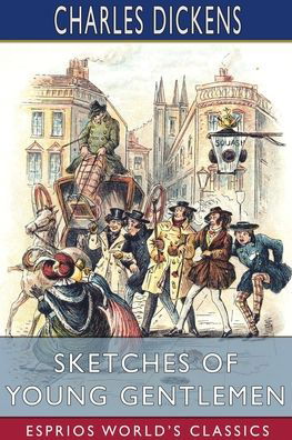 Charles Dickens · Sketches of Young Gentlemen (Esprios Classics) (Paperback Book) (2024)