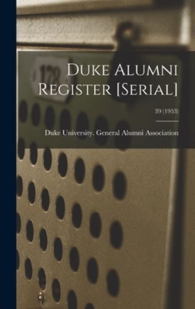 Duke University General Alumni Assoc · Duke Alumni Register [serial]; 39 (1953) (Hardcover Book) (2021)