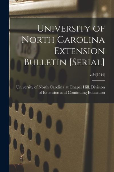 Cover for University of North Carolina at Chape · University of North Carolina Extension Bulletin [serial]; v.24 (1944) (Paperback Book) (2021)