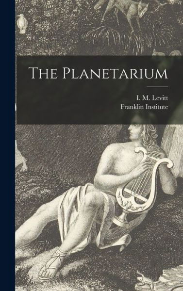 Cover for I M (Israel Monroe) 1908-2 Levitt · The Planetarium (Hardcover Book) (2021)