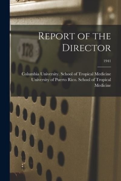 Cover for Columbia University School of Tropical · Report of the Director; 1941 (Paperback Book) (2021)