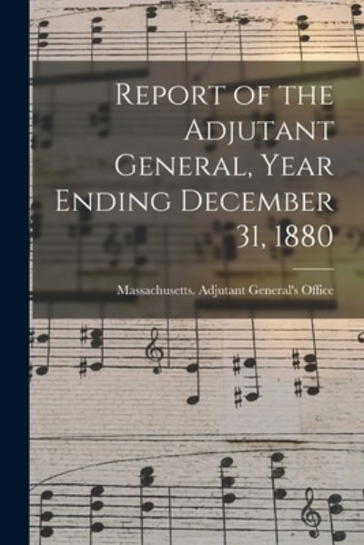 Cover for Massachusetts Adjutant General's Off · Report of the Adjutant General, Year Ending December 31, 1880 (Paperback Book) (2021)