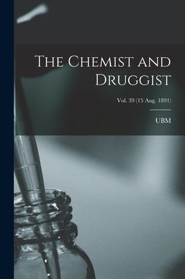 The Chemist and Druggist [electronic Resource]; Vol. 39 (15 Aug. 1891) - Ubm - Bøger - Legare Street Press - 9781015272125 - 10. september 2021