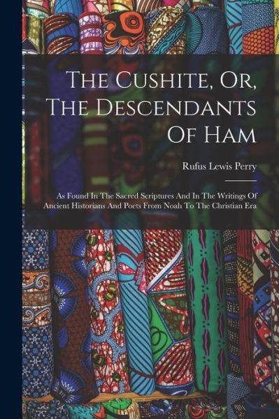 Cover for Rufus Lewis Perry · Cushite, or, the Descendants of Ham (Buch) (2022)