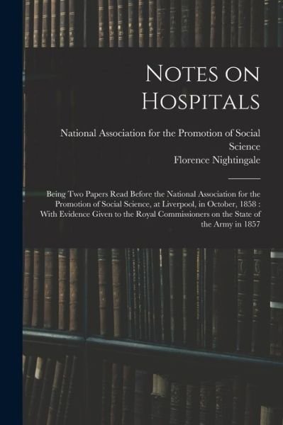 Cover for Florence Nightingale · Notes on Hospitals : Being Two Papers Read Before the National Association for the Promotion of Social Science, at Liverpool, in October, 1858 (Bog) (2022)