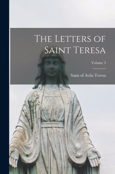 Cover for Of Avila Saint Teresa · Letters of Saint Teresa; Volume 3 (Book) (2022)
