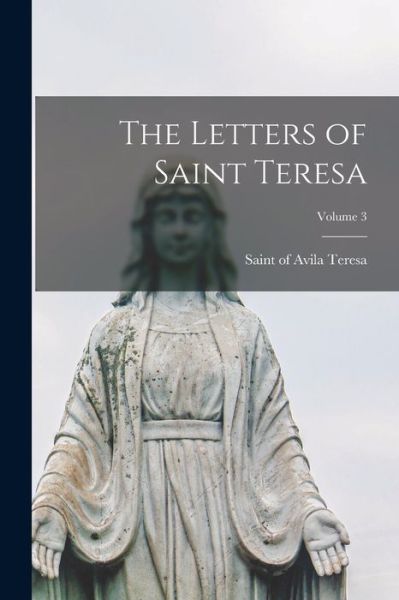 Cover for Of Avila Saint Teresa · Letters of Saint Teresa; Volume 3 (Book) (2022)