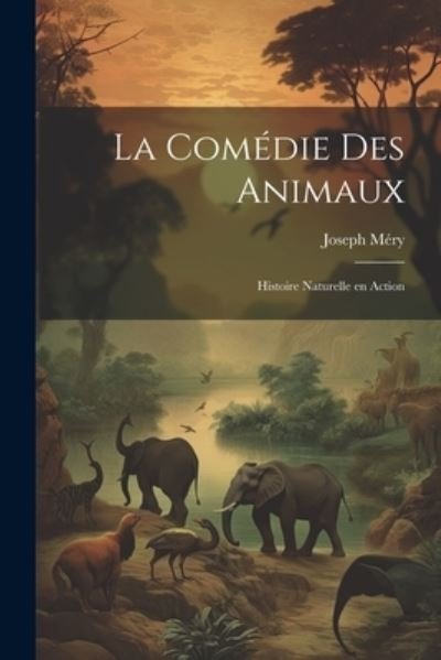 Cover for Joseph Méry · Comédie des Animaux (Book) (2023)
