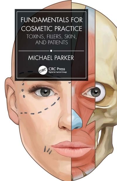 Fundamentals for Cosmetic Practice: Toxins, Fillers, Skin, and Patients - Michael Parker - Książki - Taylor & Francis Ltd - 9781032057125 - 11 marca 2022