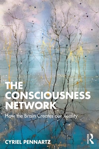 Cover for Cyriel Pennartz · The Consciousness Network: How the Brain Creates our Reality (Taschenbuch) (2024)