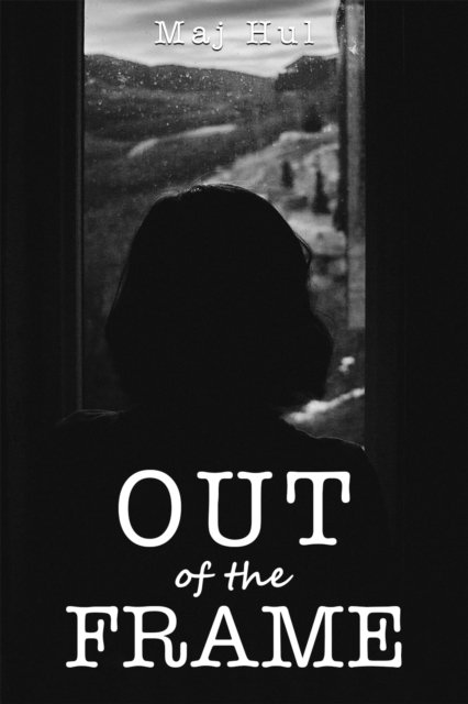 Cover for Maj Hul · Out of the Frame (Pocketbok) (2023)
