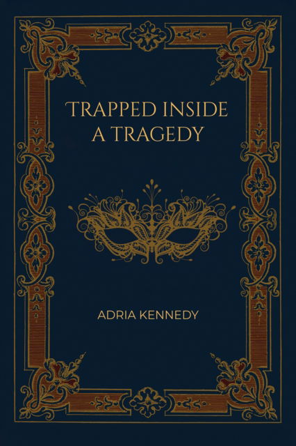 Cover for Adria Kennedy · Trapped Inside a Tragedy (Hardcover Book) (2024)