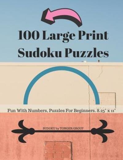100 Large Print Sudoku Puzzles - Sudoku by Tomger Group - Books - Independently Published - 9781072855125 - June 9, 2019