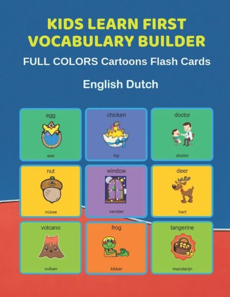 Cover for Learn and Play Education · Kids Learn First Vocabulary Builder FULL COLORS Cartoons Flash Cards English Dutch (Paperback Bog) (2019)