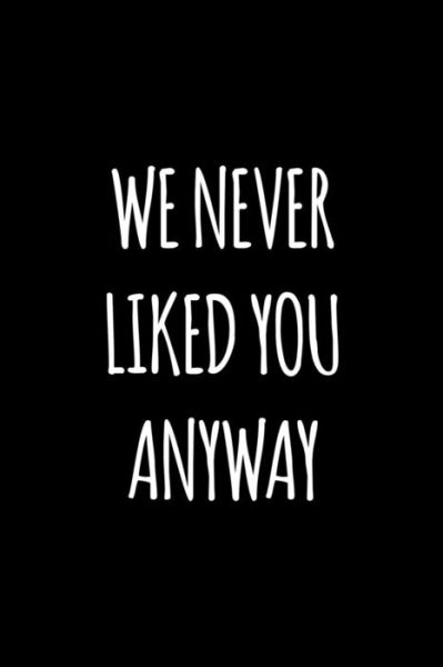 Cover for Miracle99 Press · We never liked you anyway (Paperback Book) (2019)